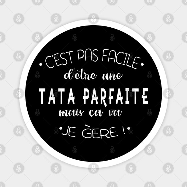 C'est pas facile d'être une tata parfaite mais ca va je gère Magnet by NaniMc